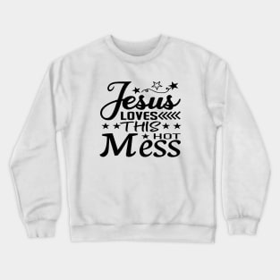 Jesus Loves This Hot Mess Crewneck Sweatshirt